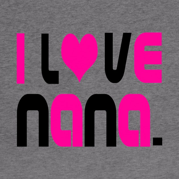 i Love Nana (pink lettering) by almosthome